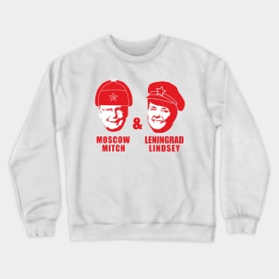 Moscow Mitch and Leningrad Lindsey Crewneck Sweatshirt